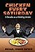 Chicken Every Saturday by Michael Capozzi