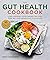 The Gut Health Cookbook by Sofia  Antonsson
