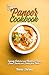 The Complete Paneer Cookbook: Insanely Delicious and Nutritious Paneer Cheese Snacks and Curries from India! (Indian Cheese Cookbook)