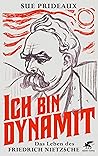 Book cover for Ich bin Dynamit: Das Leben des Friedrich Nietzsche (German Edition)