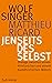 Jenseits des Selbst by Wolf Singer