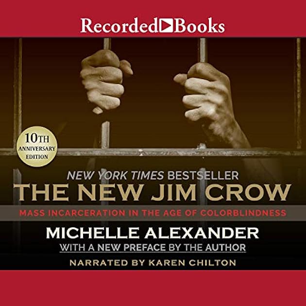 The New Jim Crow: Mass Incarceration in the Age of Colorblindness