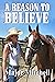 A Reason to Believe: A contemporary Western Romance