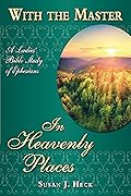 With the Master - In Heavenly Places: A Ladies Bible Study of Ephesians