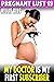 My Doctor Is My First Subscriber : Pregnant Lust 19 (Pregnancy Erotica BDSM Erotica)