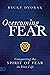 Overcoming Fear: Conquering the Spirit of Fear in Your Life