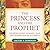 The Princess and the Prophe...