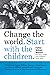 Change the World. Start with the Children by Father William Wasson