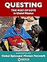 Questing: The Way of Love in Global Mission: A Seven-Week Global Mission Curriculum Questing: The Way of Love in Global Mission: A Seven-Week Global Mission Curriculum