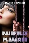 Painfully Pleasant