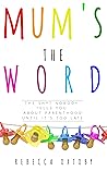 Mum's the Word