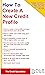 How To Create A New Credit Profile, Obtain New Credit, And Re... by The Credit Specialists