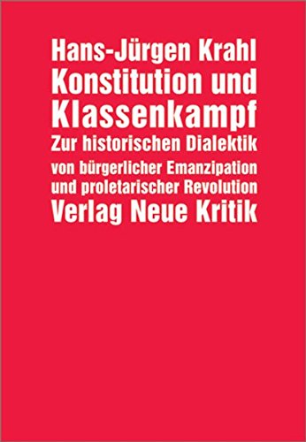 Konstitution und Klassenkampf: Zur historischen Dialektik von bürgerlicher Emanzipation und proletarischer Revolution (Paperback)