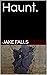 Haunt.