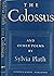 The Colossus by Sylvia Plath The Colossus by Sylvia Plath