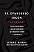 El Evangelio Seg�n Satan�s: Ocho Mentiras Acerca de Dios Que Suenan Como La Verdad