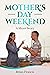 Mother's Day Weekend: A Sho...