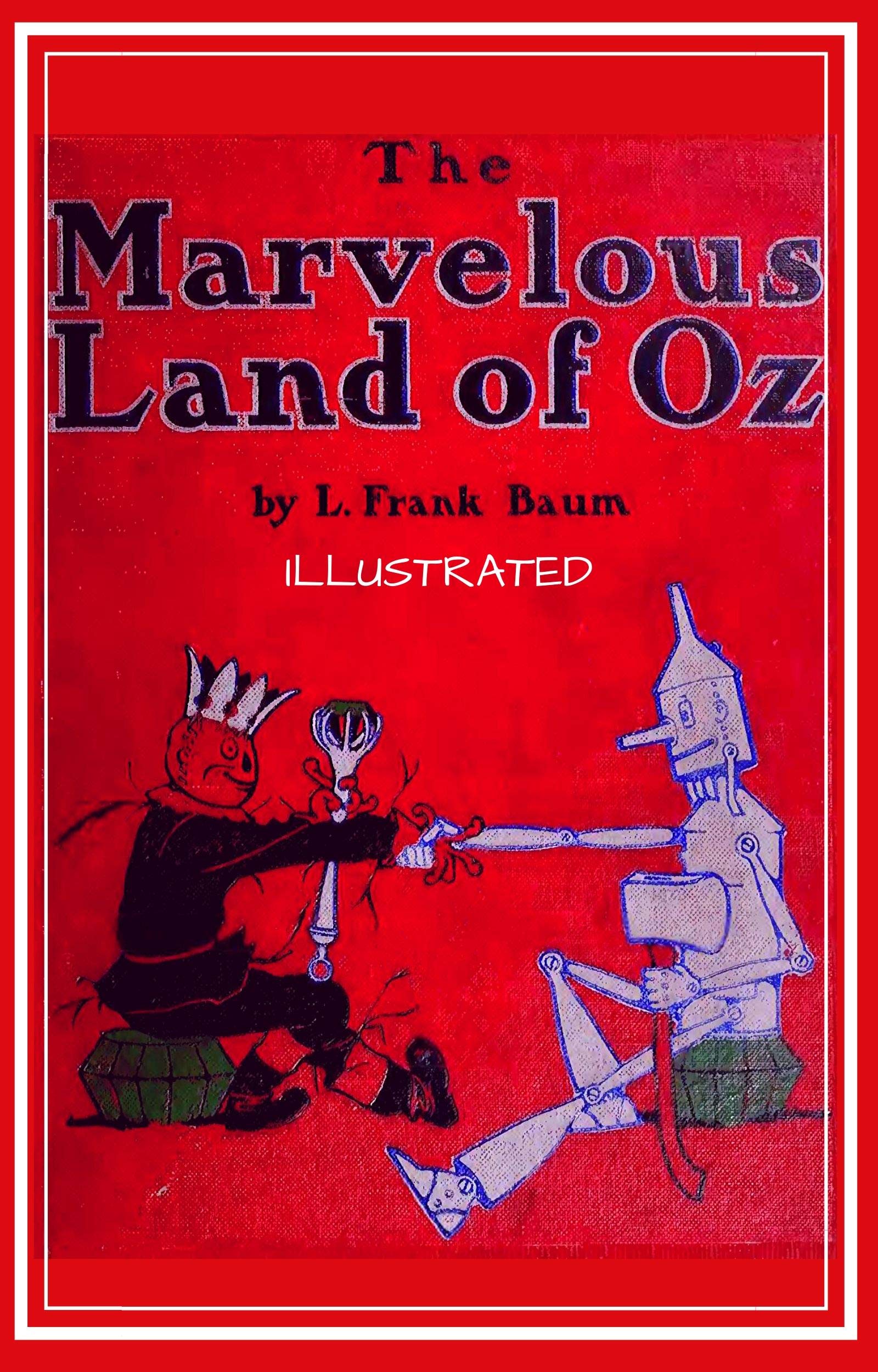 THE MARVELOUS LAND OF OZ BY L. FRANK BAUM ILLUSTRATED: Sequel Of Wonderful Wizard Of Oz, New edition 2020