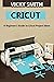 Cricut Maker For Beginners:...