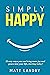 Simply Happy: 33 easy ways ...