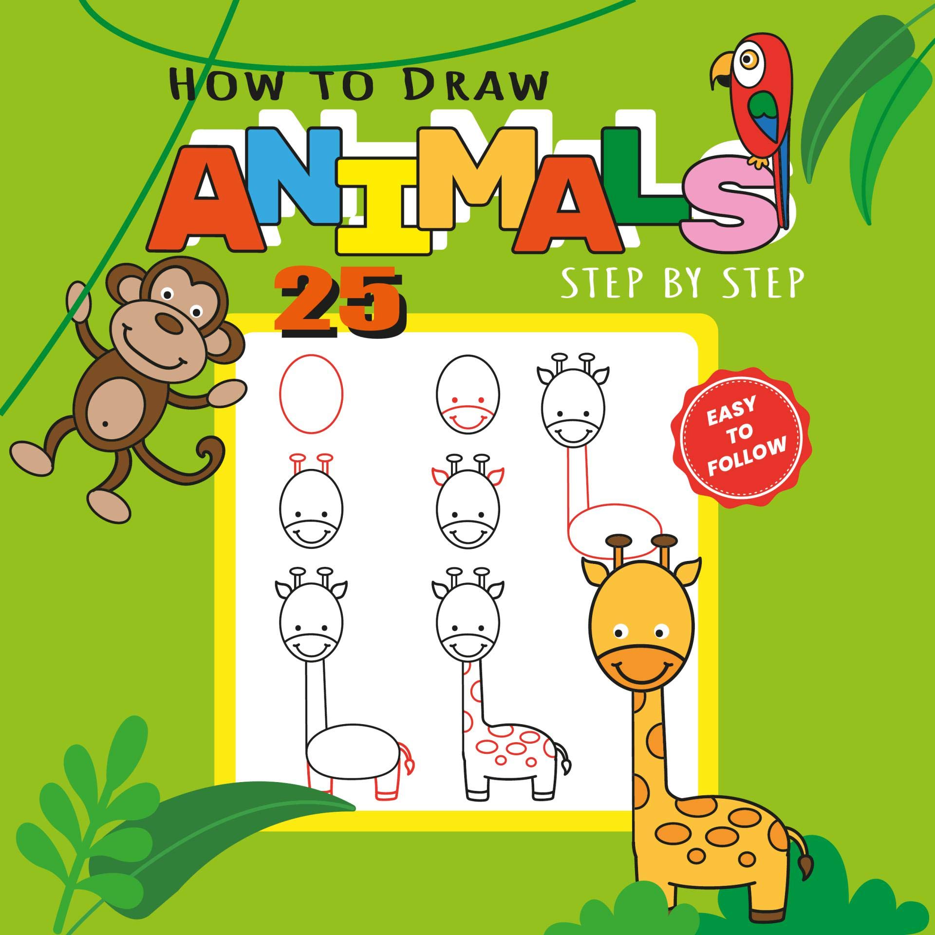How to Draw 25 Animals Step-by-Step: Learn How to Draw Cute Animals with Simple Shapes with Easy Drawing Tutorial for Kids 4-8, Preschool Picture Books ... Birds, etc) (How to Draw Books for Kids)