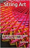 String Art: Dot-to-Dot Drawing book for Kids (15 Designs)