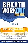 Breath WorkOUT for Life: For a Fitter, Stronger and Happier YOU