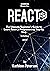React JS: The Ultimate Beginner's Guide to Learn React js Programming Step by Step - 1st Edition (2020)