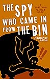 The Spy Who Came in from the Bin by Christopher Shevlin The Spy Who Came in from the Bin by Christopher Shevlin