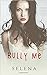 Bully Me by Selena .