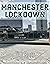 Manchester Lockdown: Our Be...