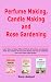 Perfume Making, Candle Making and Rose Gardening by Nora Amlani