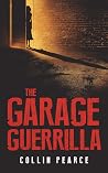 The Garage Guerrilla The Garage Guerrilla