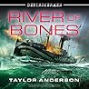 River of Bones by Taylor Anderson