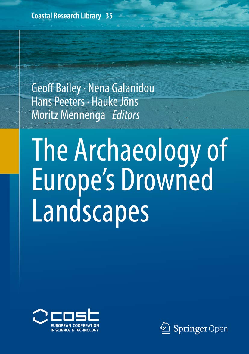 The Archaeology of Europe’s Drowned Landscapes (Coastal Research Library Book 35)