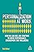 Personalization at Work: How HR Can Use Job Crafting to Drive Performance, Engagement and Wellbeing