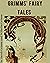 Grimms' Fairy Tales by Jacob Grimm and Wilhelm Grimm: Illustrated Edition