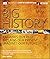 Big History: Examines Our Past, Explains Our Present, Imagines Our Future