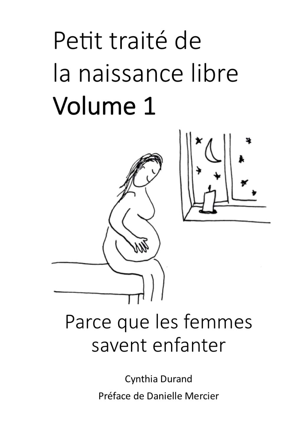 Petit traité de la naissance libre: Parce que les femmes savent enfanter (French Edition)
