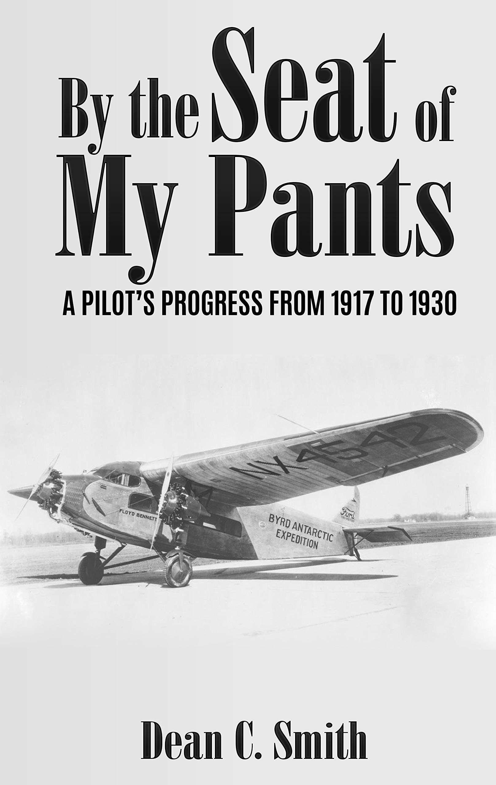 By the Seat of My Pants (Illustrated): A Pilot’s Progress from 1917 to 1930