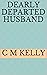 Dearly Departed Husband by C M Kelly