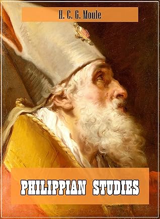 Philippian Studies (Original and Unabridged Content) (Old Version) (ANNOTATED)