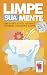 Limpe sua Mente by Steve Scott