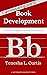 The Newbie's Guide to Book Development by Tenesha L. Curtis