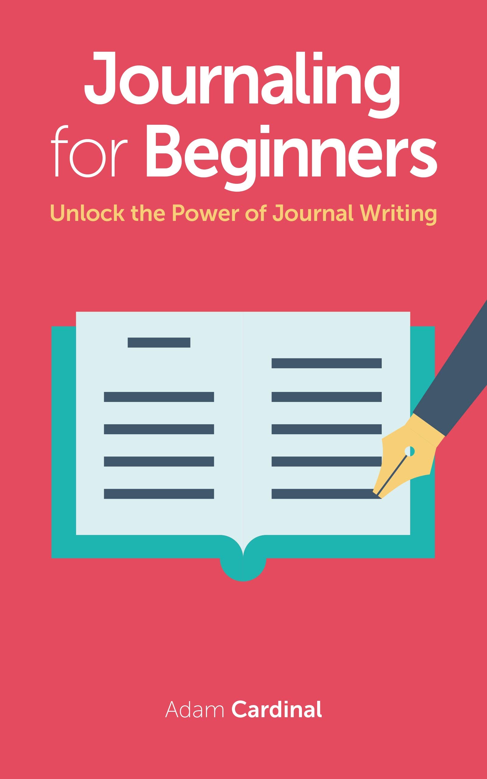 Journaling for Beginners: Unlock the Power of Journal Writing (Kindle Edition)