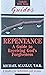 Repentance: A Guide to Rece...