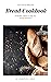 Bread Cookbook For Beginners: 25 Recipes Baking To Help You Throgh Quarantion (Home Bread Cookbook 1)
