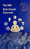 The 365 Spiritual Journal: Daily Awareness Questions For The Soul