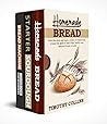 Homemade bread: 3 Books In 1: The Complete Guide For Baking Bread At Home, Learn How To Make Starter Sourdough, Artisan Bread And Use Bread Machine, Plus Over 150 Recipes For Oven Baking Homemade bread: 3 Books In 1: The Complete Guide For Baking Bread At Home, Learn How To Make Starter Sourdough, Artisan Bread And Use Bread Machine, Plus Over 150 Recipes For Oven Baking