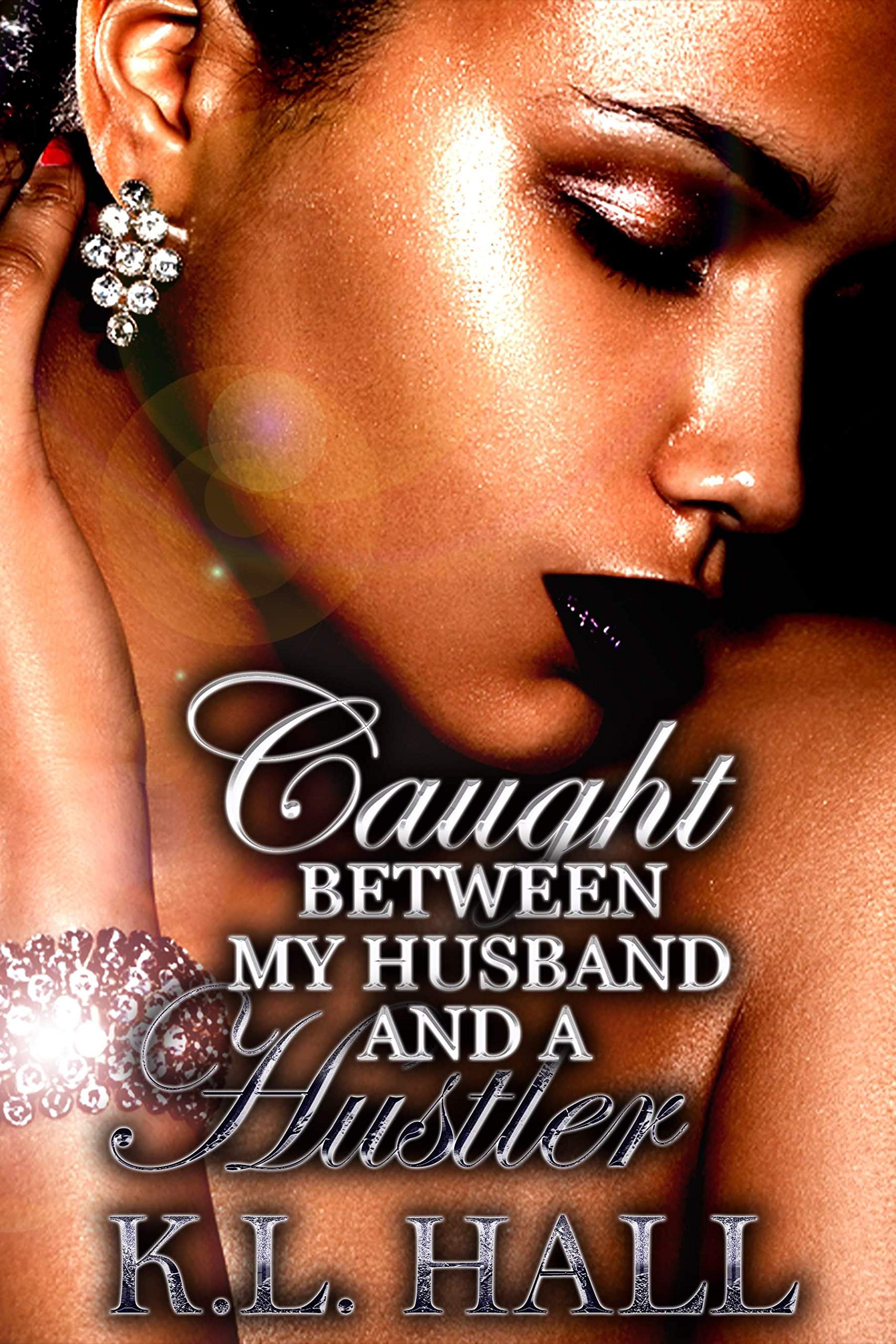 Caught Between My Husband and a Hustler (Kindle Edition)